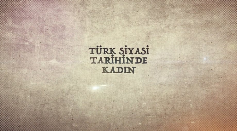 Türk Siyasi Tarihinde Kadın Portreleri Filmi