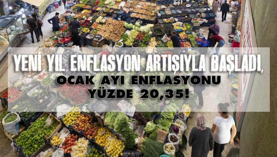 Yeni Yıl Enflasyon Artışıyla Başladı, Ocak Ayı Enflasyonu Yüzde 20,35 !