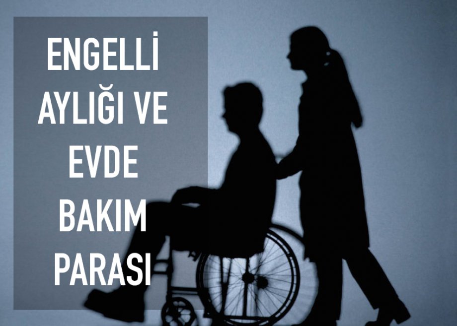 Engelli Aylığı ve Evde Bakım Parası