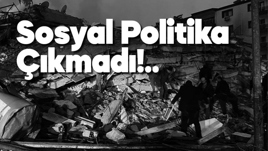 Deprem Kararnamesi’nden Sosyal Politika Çıkmadı!